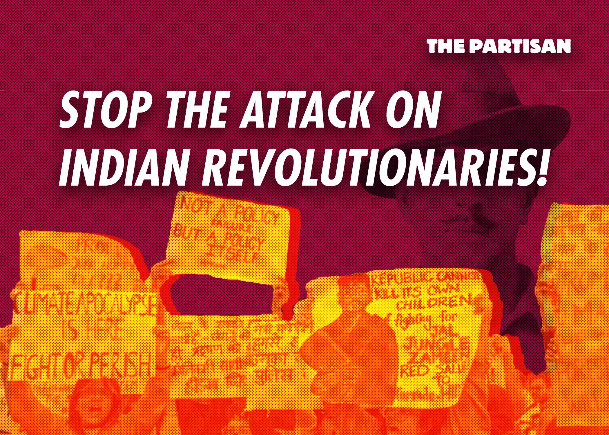 India: Stop the Attack on Indian Revolutionaries!
